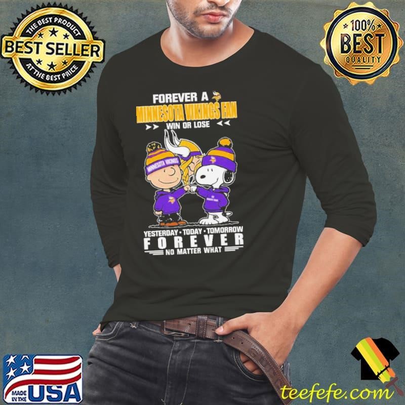 Forever A Minnesota Vikings Fan Win Or Lose Yesterday Today Tomorrow Forever Long Sleeve Tee