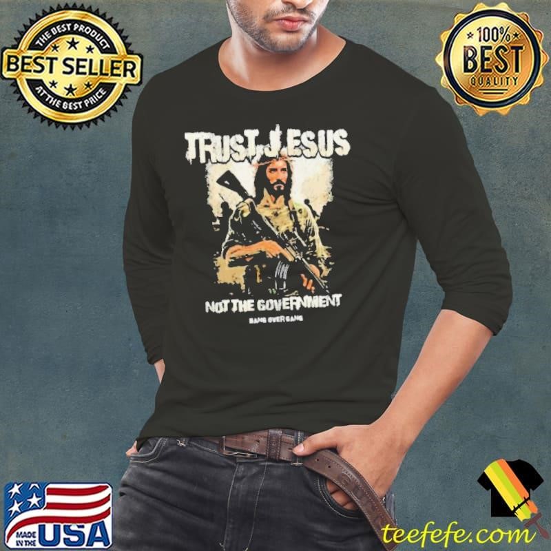 Hang Over Gang Trust Jesus Not The Government 2024 Shirt