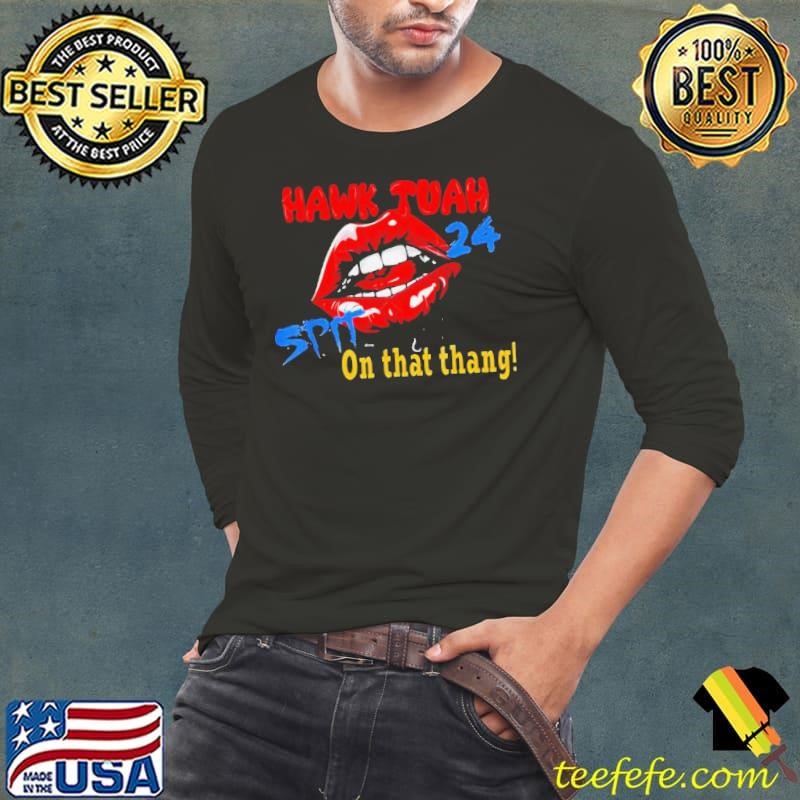 Hawk Tuah 24 spits on this thing Lips Essential Shirt