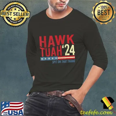 Hawk Tuah Spit On That Thang Election 2024 Hawk Thua T-Shirt
