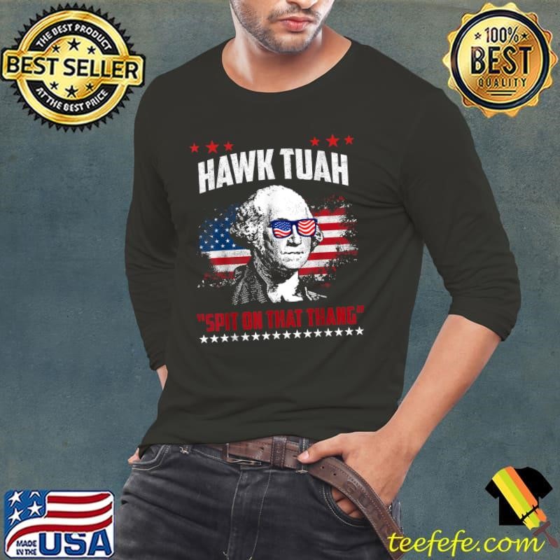 Hawk Tush Spit on that Thang Washington George Sunglasses USa Flag T-Shirt