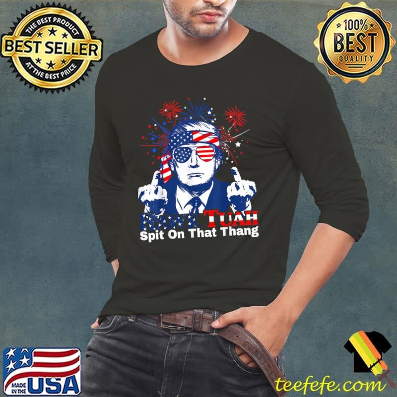 Hawk Tush Spit on that Thing Presidential Candidate Parody Donald Trump Fireworks T-Shirt