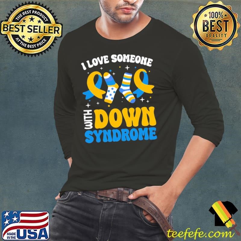I Love Someone With Down Syndrome World Down Syndrome Long Sleeve Tee
