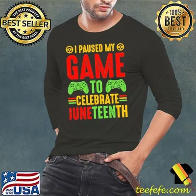 I Paused My Game To Celebrate Juneteenth T-Shirt