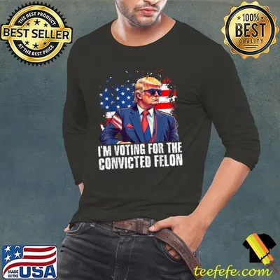 I am Voting Convicted Felon Donald Trump President Usa Flag Election 2024 T-Shirt