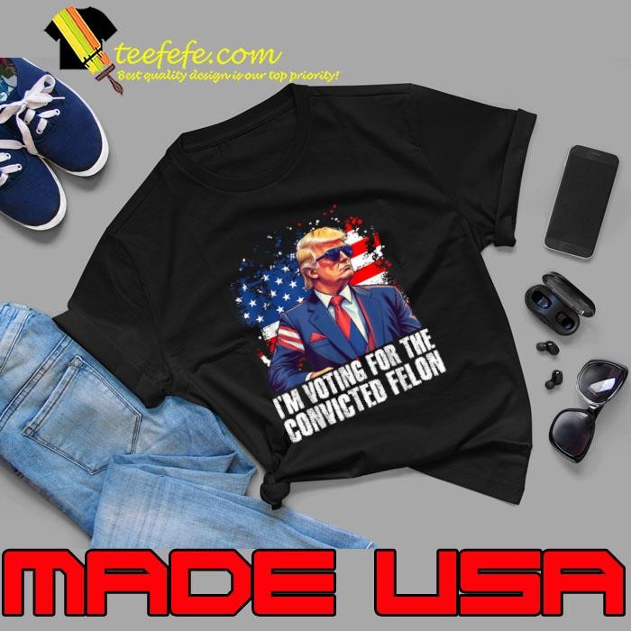 I am Voting Convicted Felon Donald Trump President Usa Flag Election 2024 Unisex I am Voting Convicted Felon Donald Trump President Usa Flag Election 2024 Unisex