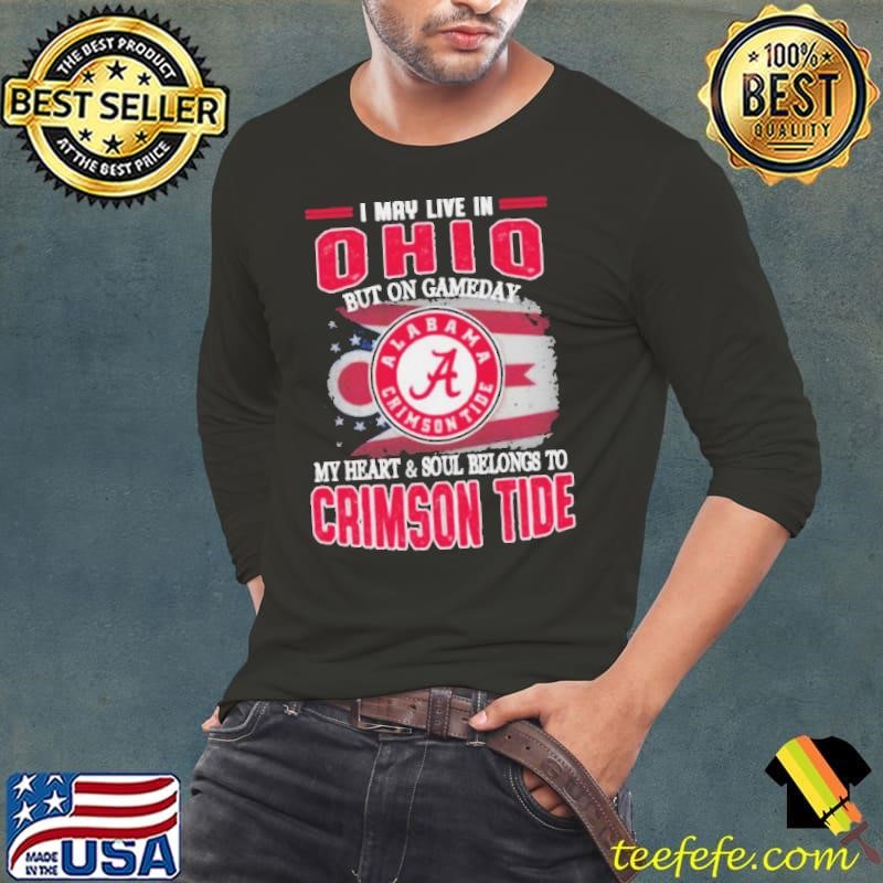 I may live in Ohio but on gameday my heart and soul belongs to Alabama Crimson Tide Long Sleeve Tee