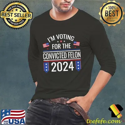 I'M Voting For The Convicted Fellon 2024 Us Flag Pro Trump T-Shirt