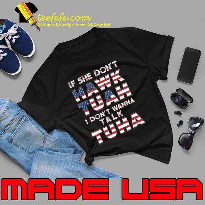 If She Don't Hawk Tuah I Don't Wanna Talk Tuha 4th july meme usa flag Unisex
