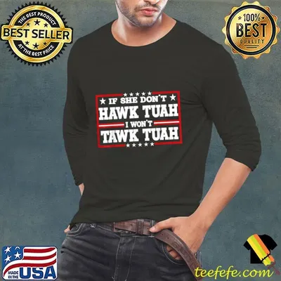 If She Don't Hawk Tush I Won't Tawk Tuah Stars 24 T-Shirt