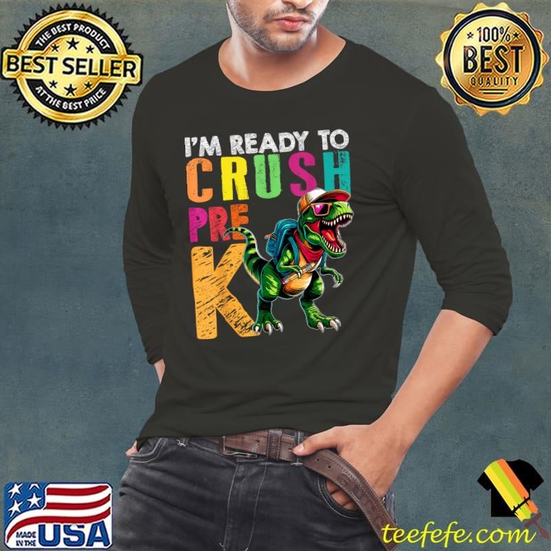 I'm Ready To Crush Pre K Back to School T Rex T-Shirt