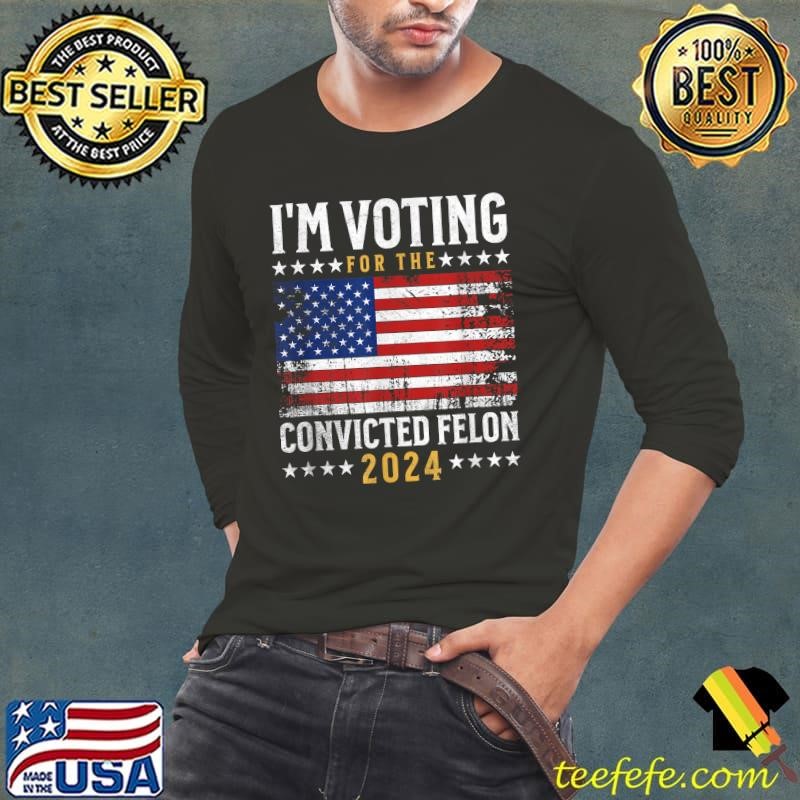 I'm Voting Felon 2024 Voting For Felon American Flag T-Shirt