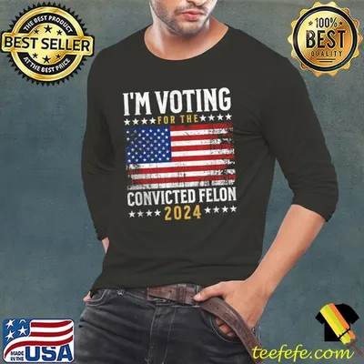 I'm Voting Felon 2024 Voting For Felon Stars Usa Flag I'm Voting Felon T-Shirt