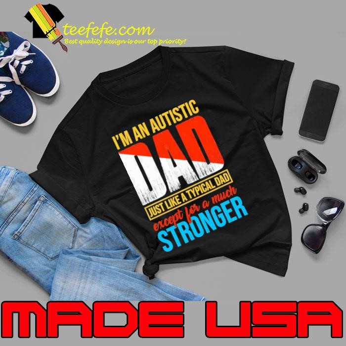 I'm an Autistic Dad Like a Typical Dad Except for a Much Stronger Unisex