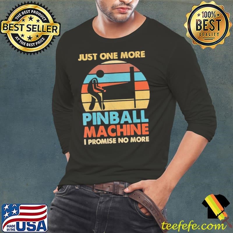 Just One More Pinball Machine Promise No More Vintage Pinball Lovers T-Shirt