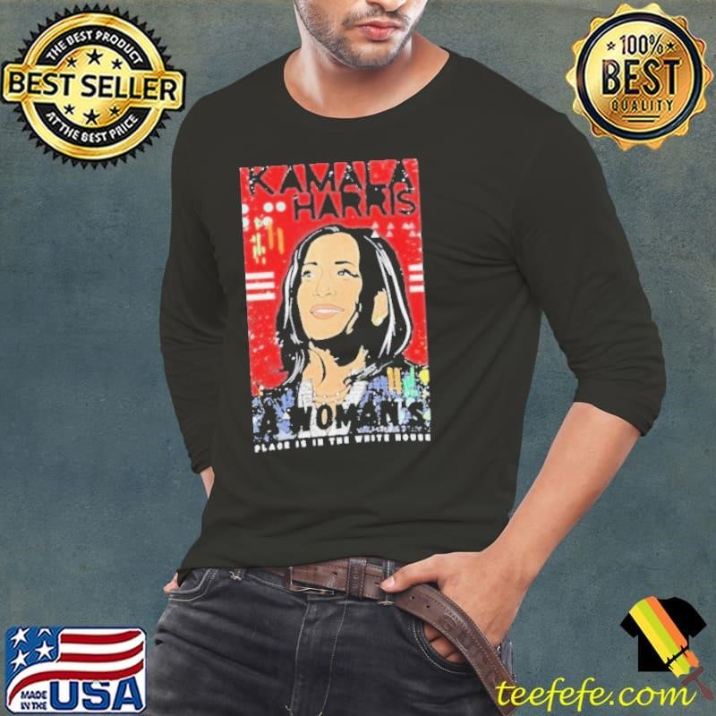 Kamala Harris A Woman’s Place Is In The White House Long Sleeve Tee