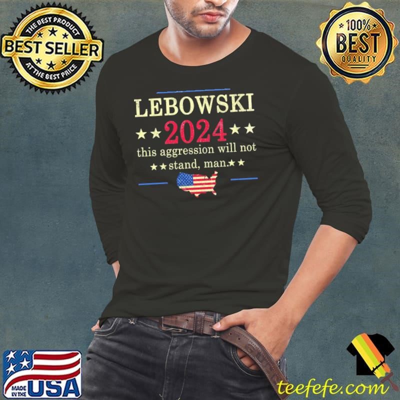 Lebowski 2024 this aggression will not stand man american flag maps Long Sleeve Tee