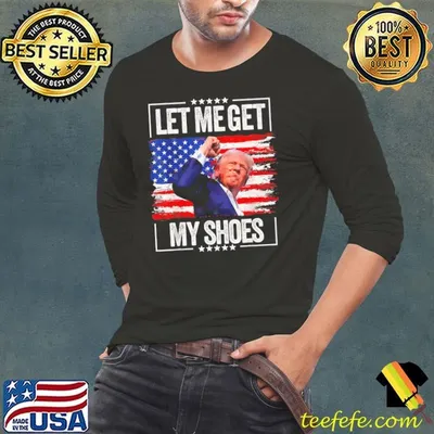 Let Me Get My Shoes Trump 2024 Survived At Election Rally USa Flag T-Shirt