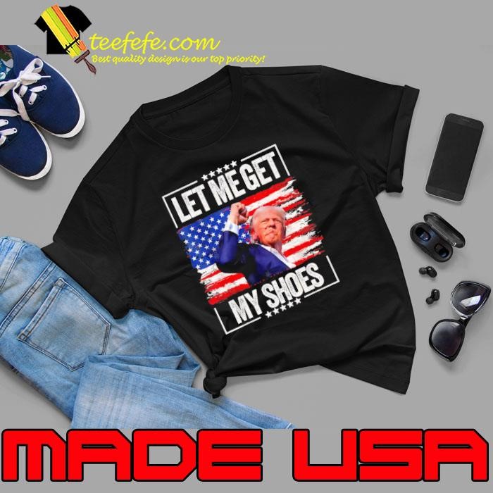 Let Me Get My Shoes Trump 2024 Survived At Election Rally USa Flag Unisex