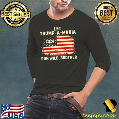 Let Trump-a-mania Run Wild Brother American Flag 2024 T-Shirt