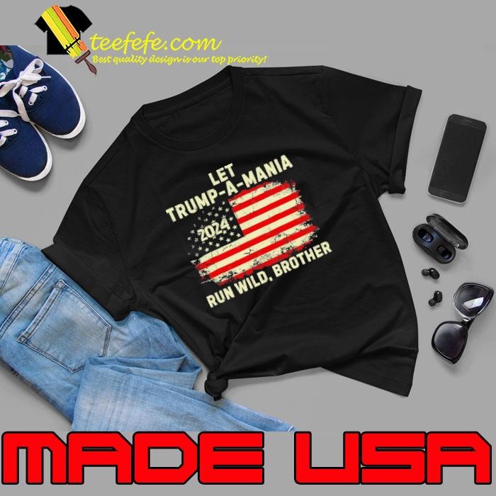 Let Trump-a-mania Run Wild Brother American Flag 2024 Unisex