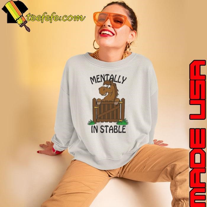 Mentally In Stable Horse Sweatshirt