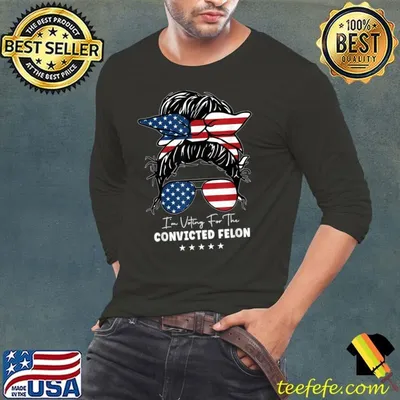 Messy Bun I'm Voting For The Convicted Felon For Women Usa Flag T-Shirt
