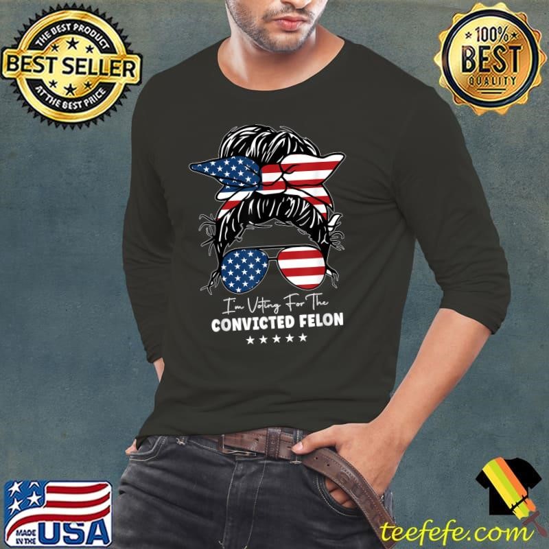 Messy Bun I'm Voting For The Convicted Felon For Women Usa Flag Long Sleeve Tee