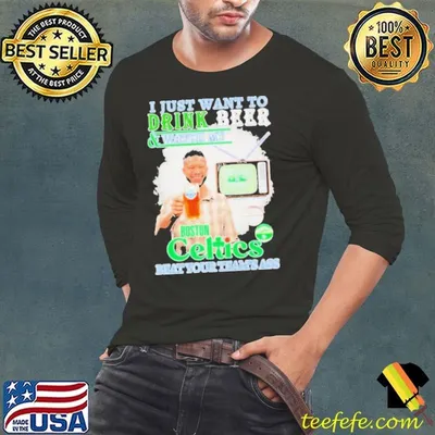 NBA Champions Jayson Tatum I Just Want To Drink Beer And Watch My Boston Celtics Beat Your Team’s Ass shirt