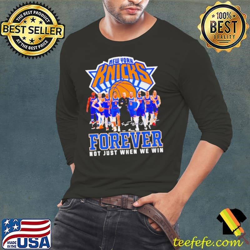 NBA New York Knicks Forever Not Just When We Win Signatures shirt