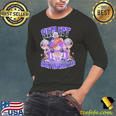 Neglect Your Fundamentals shirt