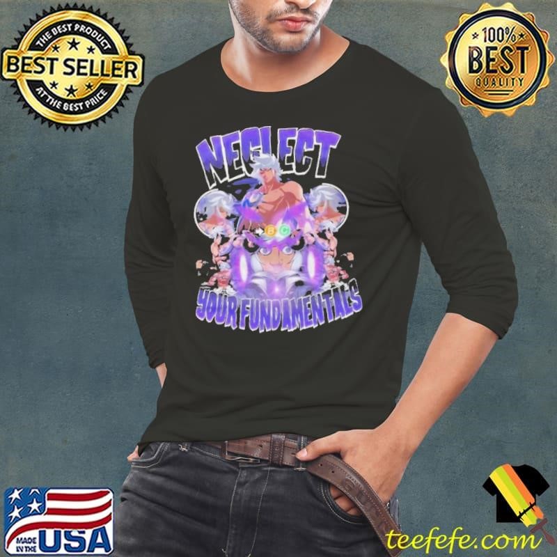 Neglect Your Fundamentals shirt