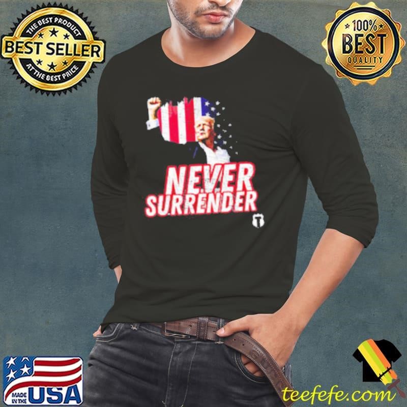 Never Surrender Trump Shooting Long Sleeve Tee