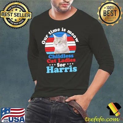 Our Time Is Meow Childless Cat Ladies For Harris T-Shirt