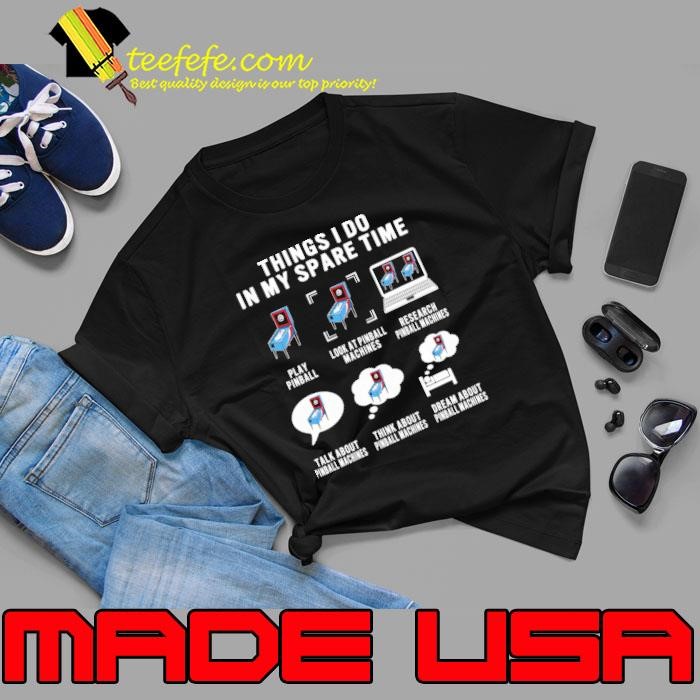 Pinball Lover Things I Do In My Spare Time Pinball Gamer T-Shirt