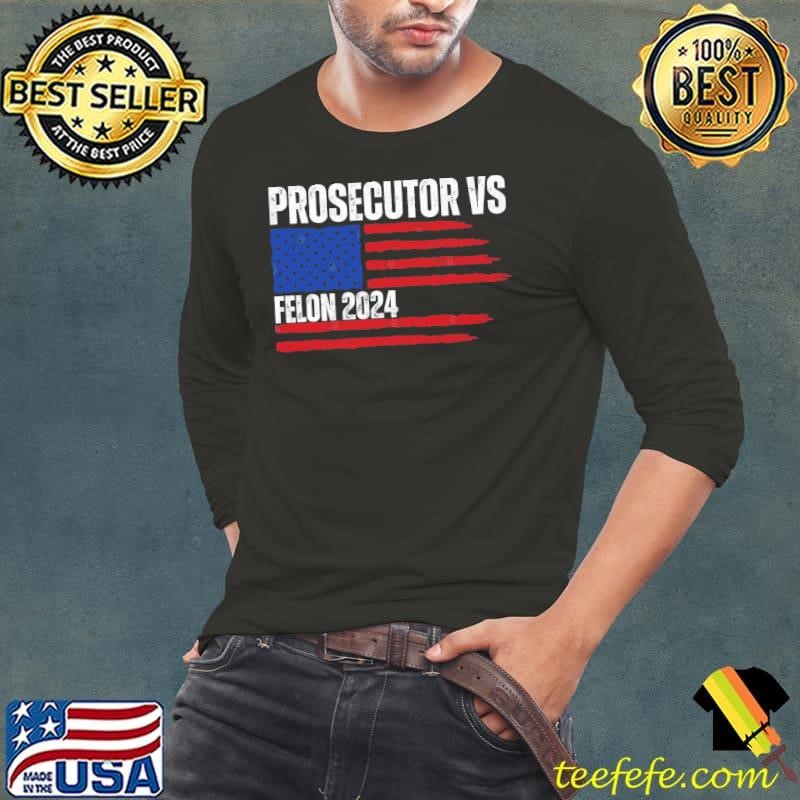 Prosecutor Vs Felon 2024 American Flag Election T-Shirt