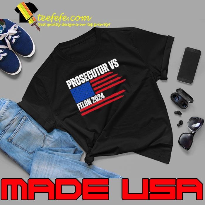 Prosecutor Vs Felon 2024 American Flag Election Unisex