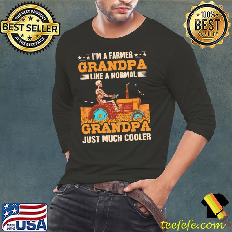 Rancher I'm A Farmer Like A Normal Grandpa Skeleton Farmer Long Sleeve Tee