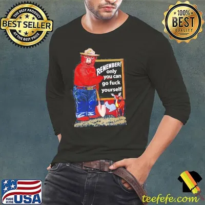 Smokey the Bear Remember Only You Can Go Fuck Yourself Shirt