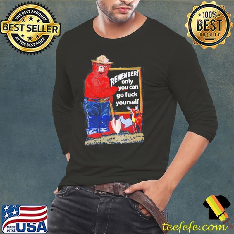 Smokey the Bear Remember Only You Can Go Fuck Yourself Shirt