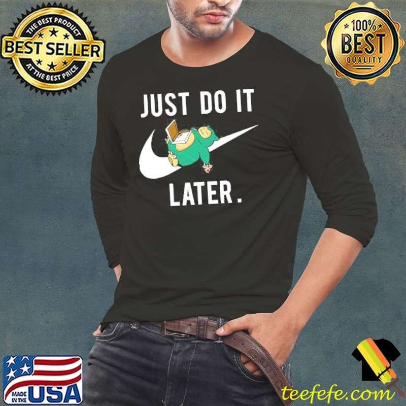 Snorlax Just Do It Later Shirt