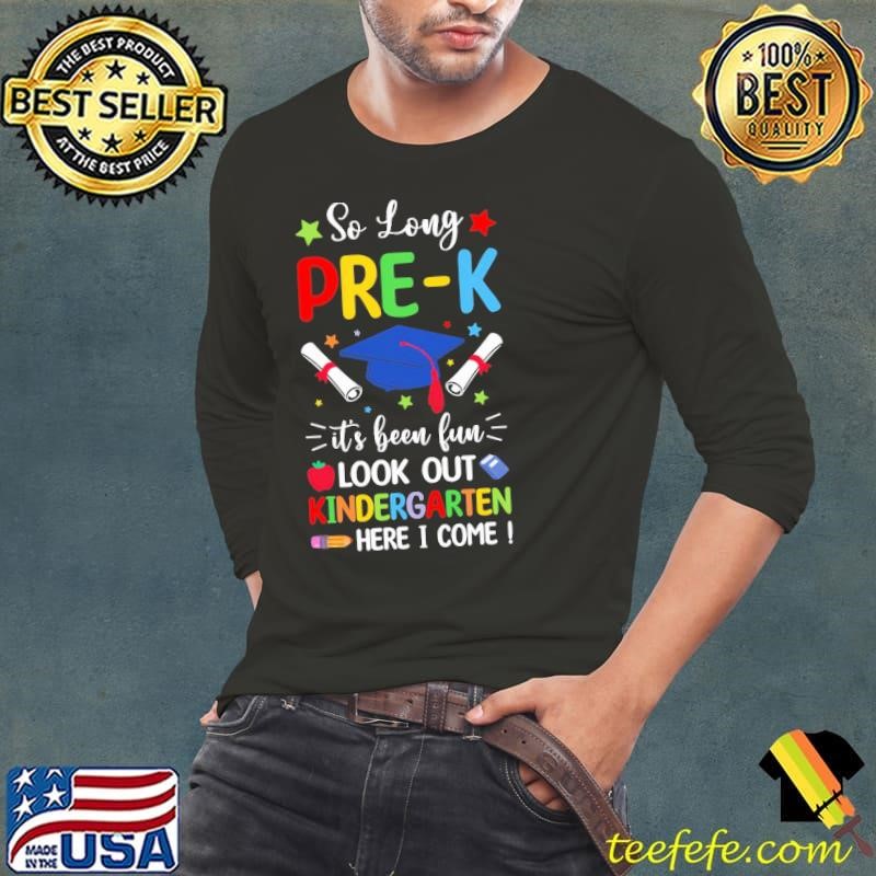 So Long Pre-K Graduation 2024 Kindergen Here I Come T-Shirt