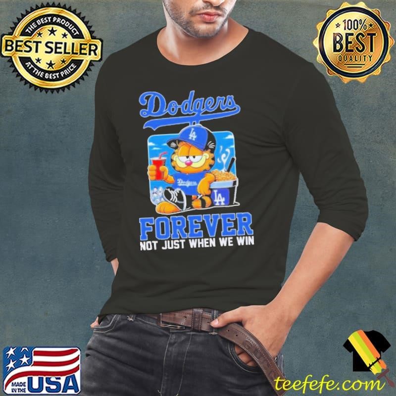 The Garfield Los Angeles Dodgers Forever Not Just When We Win Long Sleeve Tee