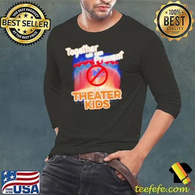 Together we can prevent theater kids shirt