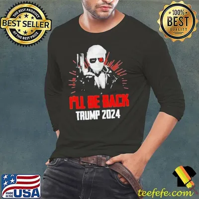 Trump 2024 45 47 Trumpinator I’ll Be Back Trump Save America Shirt