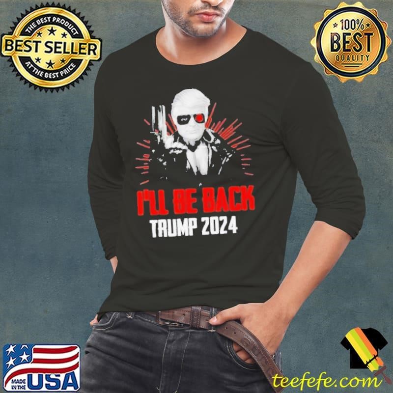 Trump 2024 45 47 Trumpinator I’ll Be Back Trump Save America Shirt