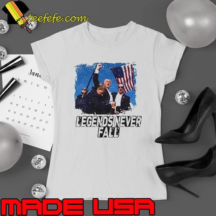 Trump Assassination Attempt Legends Never Fall shirt