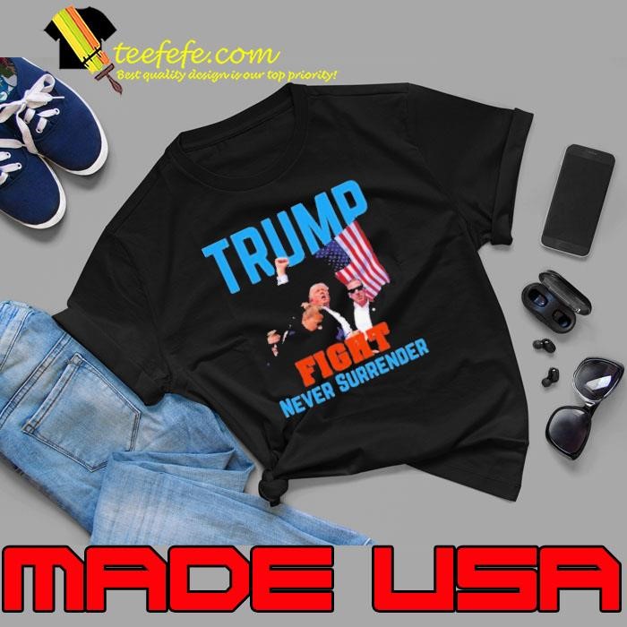 Trump Assassination Fight Trump Never Surrender Unisex