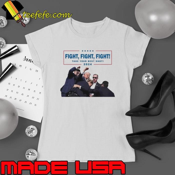 Trump Fight Fight Fight Take Your Best Shot 2024 Ladies tee
