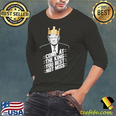 Trump King Come At The King You Best Not Miss Trump Shot Shirt